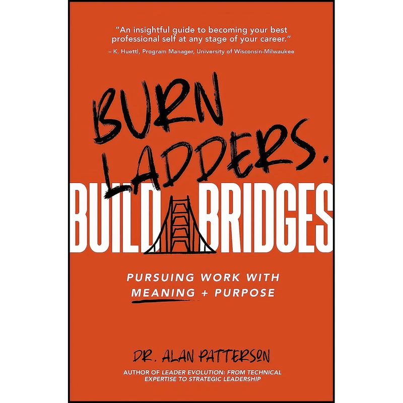کتاب Burn Ladders. Build Bridges اثر Alan Patterson انتشارات Business Expert Press