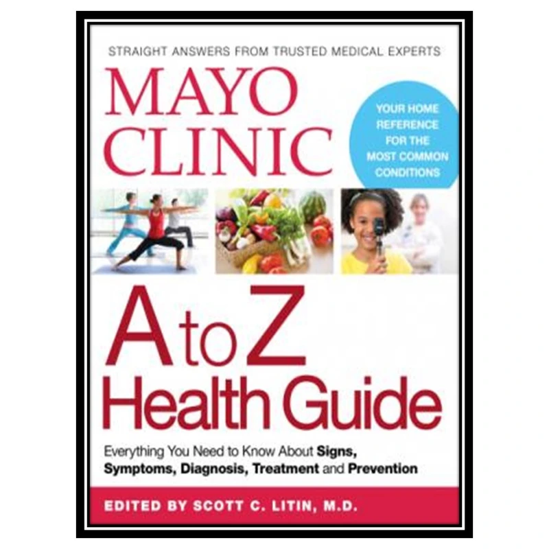 کتاب Mayo Clinic A to Z Health Guide اثر Mayo Clinic and Scott C. Litin انتشارات مؤلفین طلایی