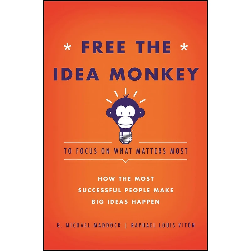کتاب Free the Idea Monkey... to focus on what matters most! اثر جمعي از نويسندگان انتشارات ISB Publishing