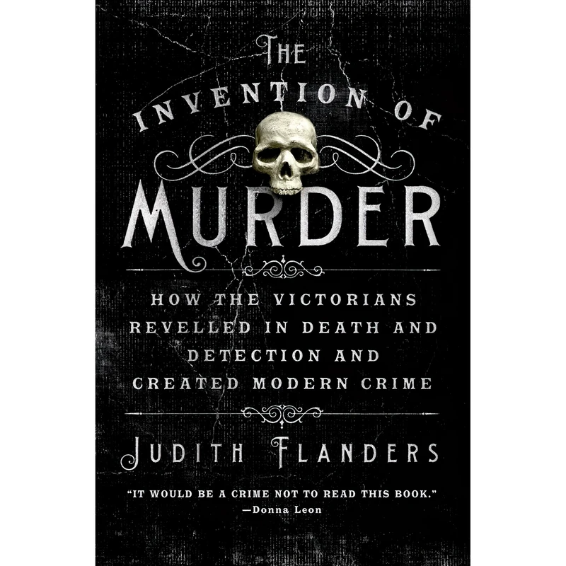 کتاب The Invention of Murder اثر Judith Flanders انتشارات St. Martins Griffin