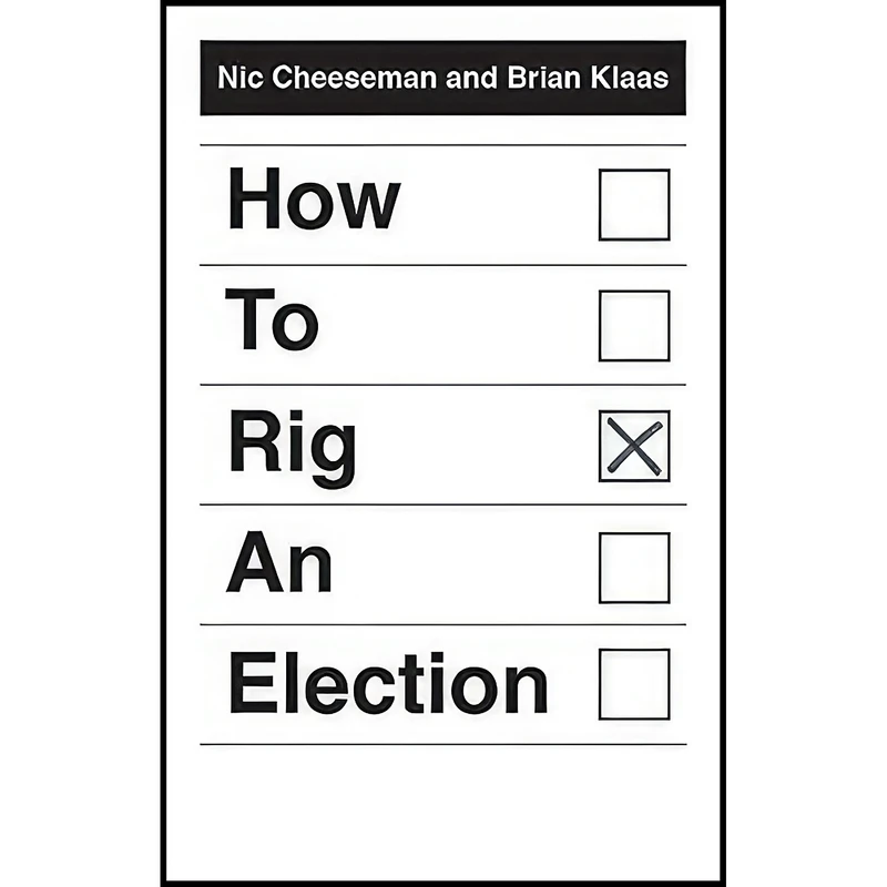 کتاب How to Rig an Election اثر Nic Cheeseman and Brian Klaas انتشارات Yale University Press