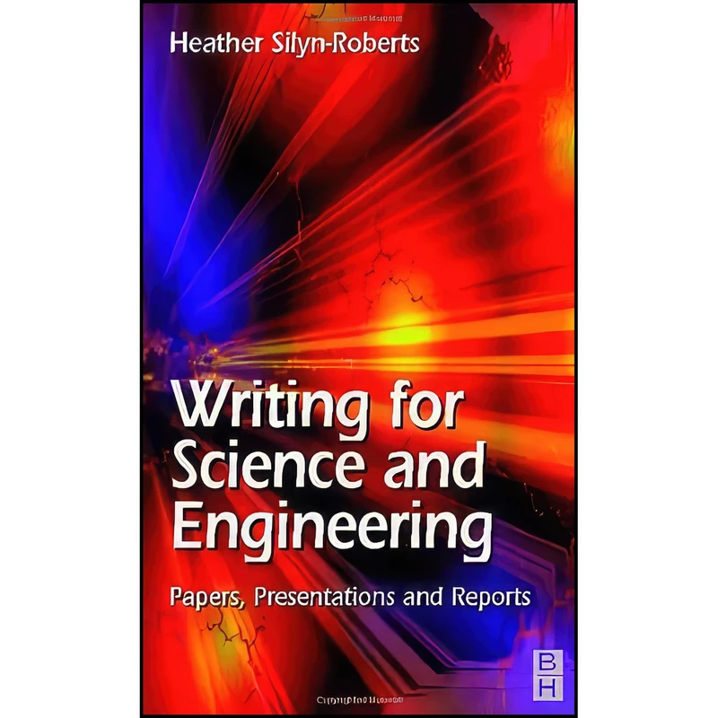 کتاب Writing for Science and Engineering اثر Heather Silyn-Roberts انتشارات Butterworth-Heinemann