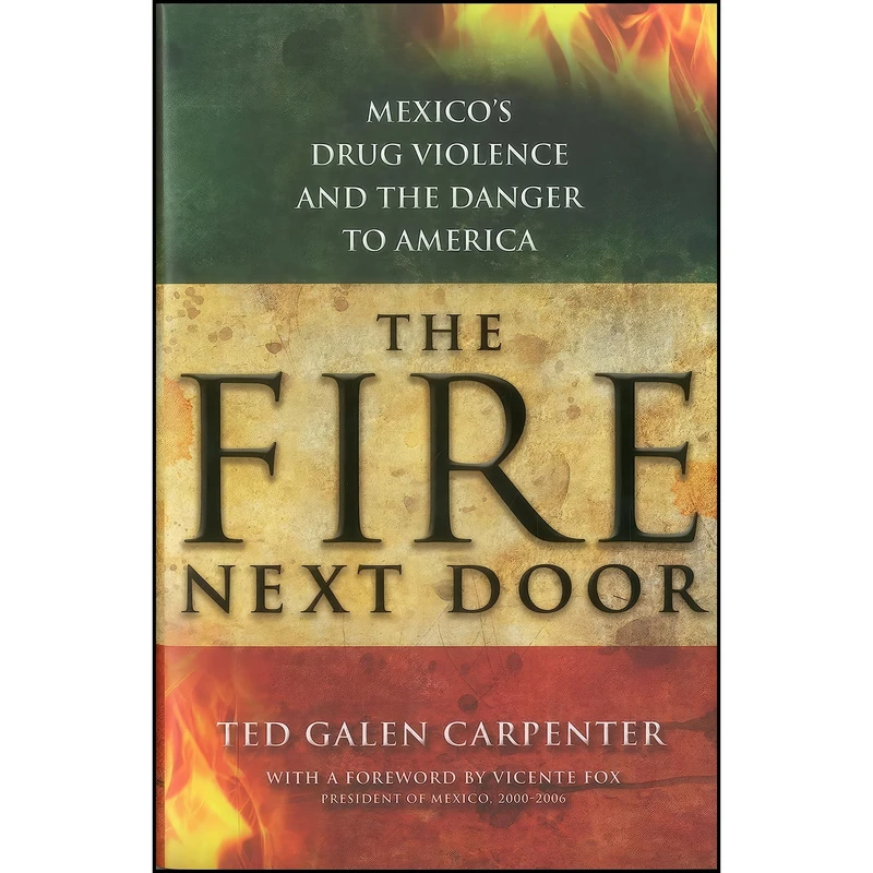 کتاب The Fire Next Door اثر Ted Galen Carpenter انتشارات Cato Institute