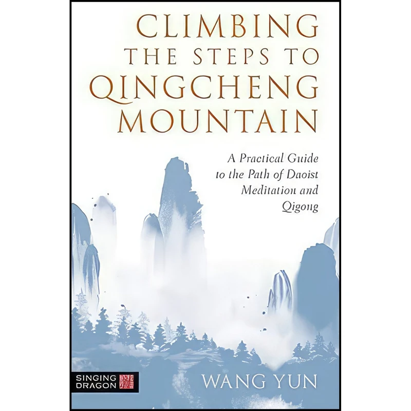 کتاب Climbing the Steps to Qingcheng Mountain اثر Wang Yun انتشارات Singing Dragon