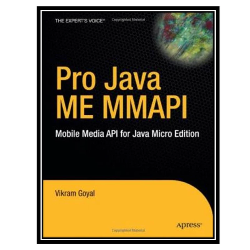 کتاب Pro Java ME MMAPI: Mobile Media API for Java Micro Edition اثر Vikram Goyal انتشارات مؤلفین طلایی