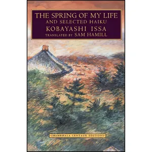 کتاب The Spring of My Life اثر Kobayashi Issa and Sam Hamill انتشارات تازه ها