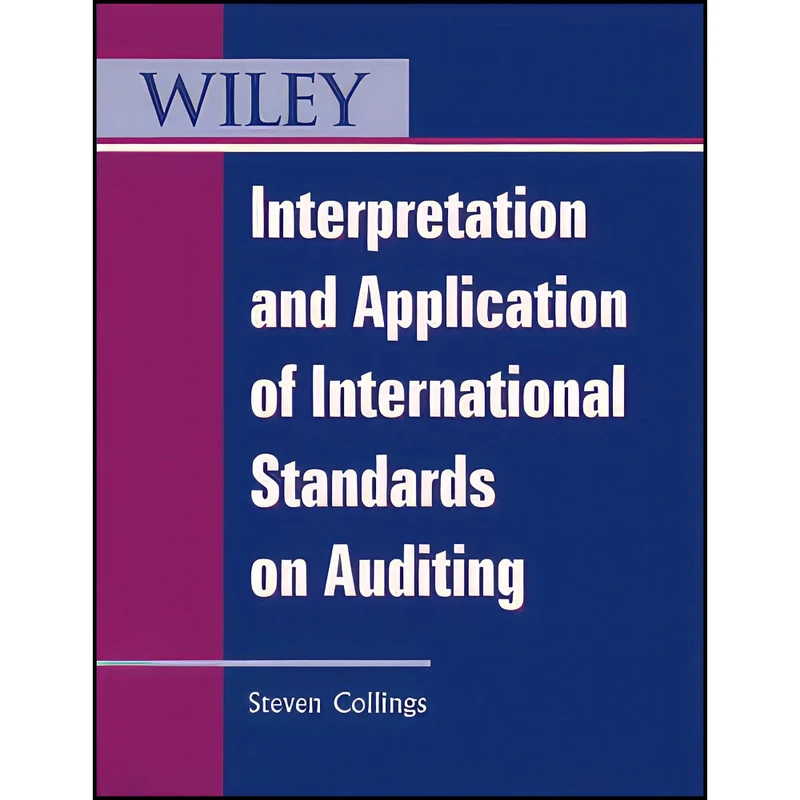 کتاب Interpretation and Application of International Standards on Auditing اثر Steve Collings انتشارات Wiley