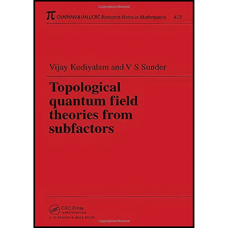 کتاب Topological Quantum Field Theories from Subfactors اثر Vijay Kodiyalam and V. S. Sunder انتشارات Chapman and Hall/CRC