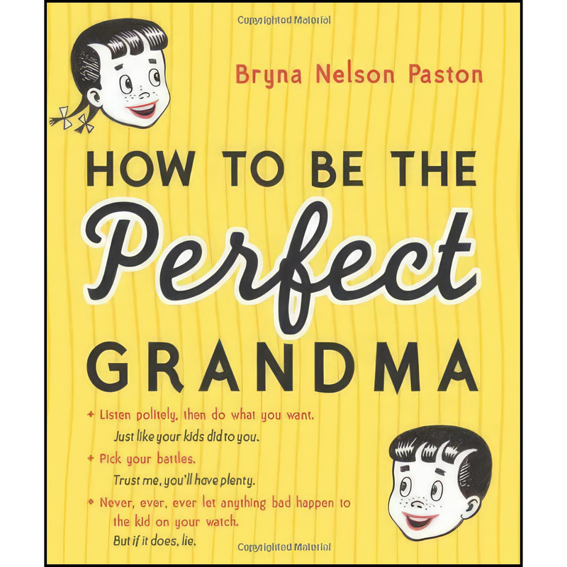 کتاب How to Be the Perfect Grandma اثر Bryna Nelson Paston انتشارات Sourcebooks