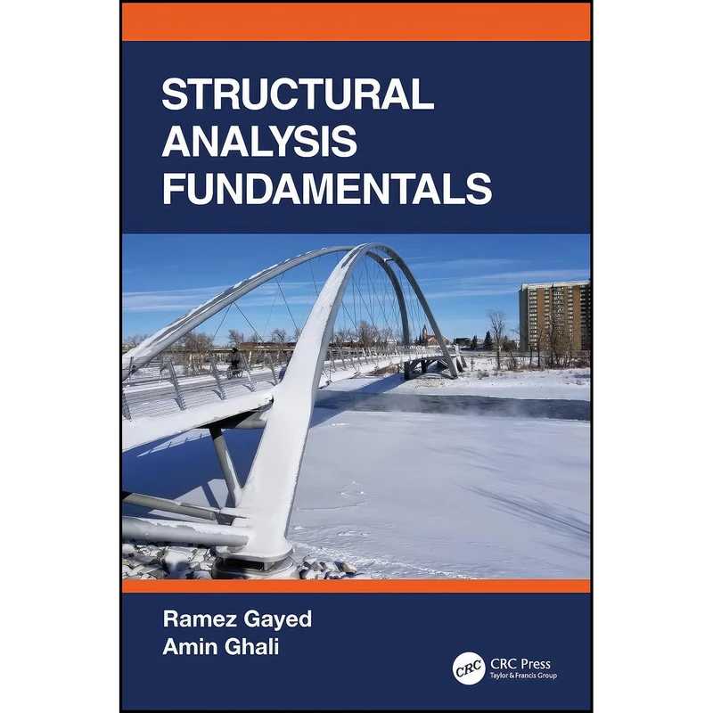 کتاب Structural Analysis Fundamentals اثر Ramez Gayed and Amin Ghali انتشارات CRC Press