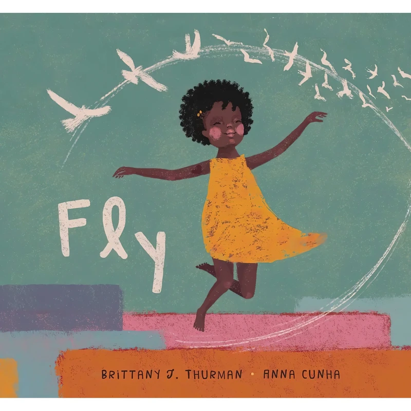 کتاب Fly اثر Brittany J. Thurman and Anna Cunha انتشارات Atheneum.Caitlyn Dlouhy Books