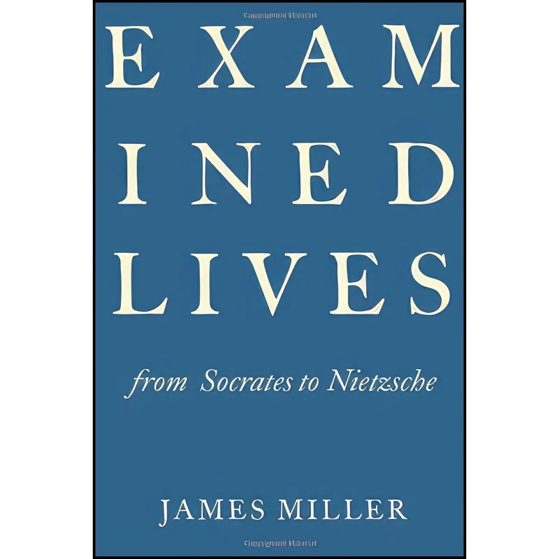کتاب Examined Lives اثر Jim Miller انتشارات Farrar, Straus and Giroux