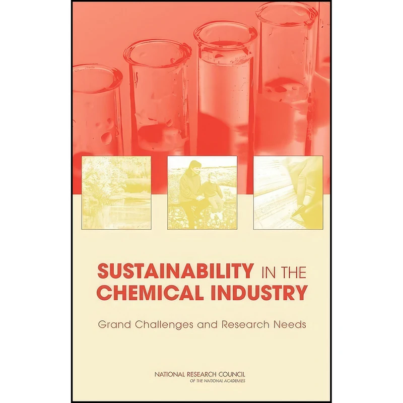 کتاب Sustainability in the Chemical Industry اثر جمعي از نويسندگان انتشارات National Academies Press