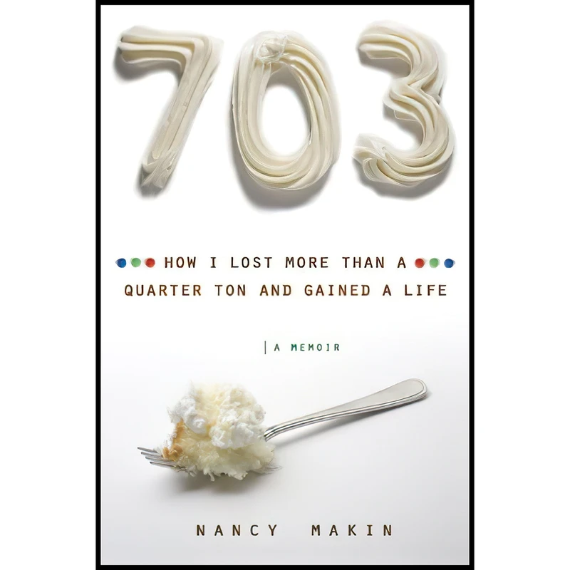 کتاب  How I Lost More Than a Quarter Ton and Gained a Life اثر Nancy Makin انتشارات Dutton Adult