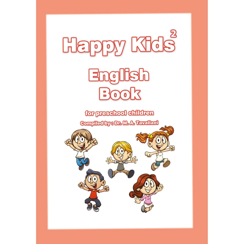 کتاب Happy Kids 2 اثر Dr. M. A. Tavallaei انتشارات Arastou Pub