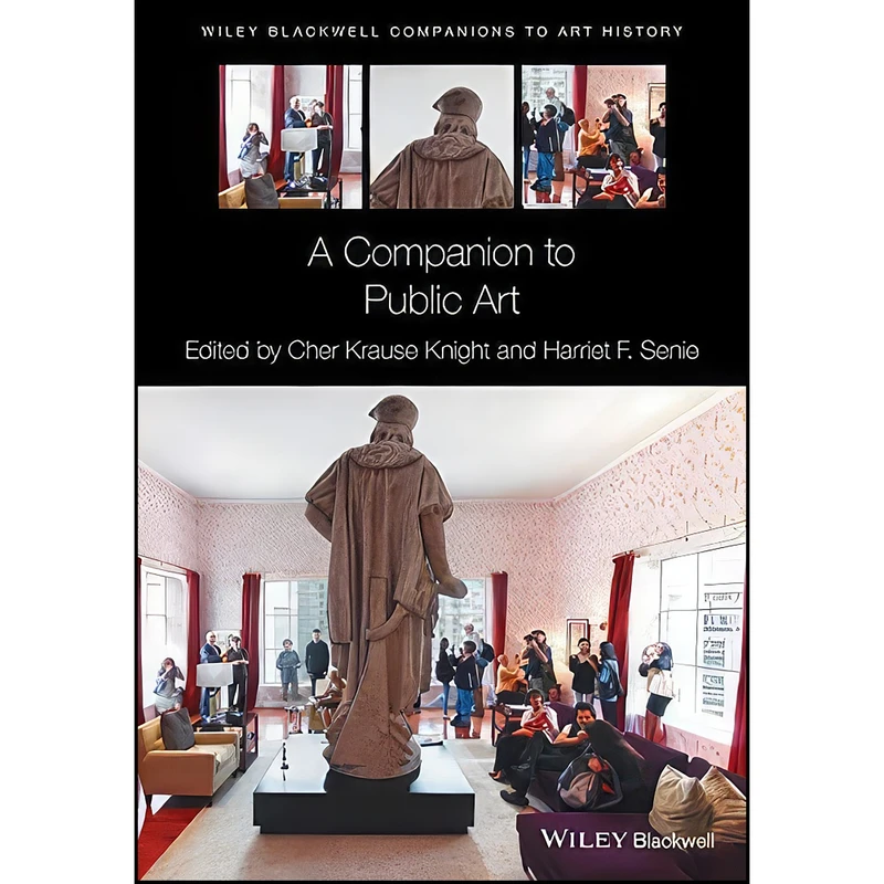 کتاب A Companion to Public Art  اثر جمعي از نويسندگان انتشارات Wiley-Blackwell