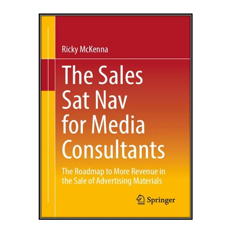 کتاب The Sales Sat Nav for Media Consultants اثر Ricky McKenna انتشارات مؤلفين طلايي