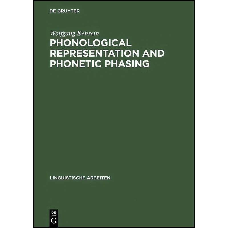 کتاب Phonological Representation and Phonetic Phasing اثر Wolfgang Kehrein انتشارات De Gruyter