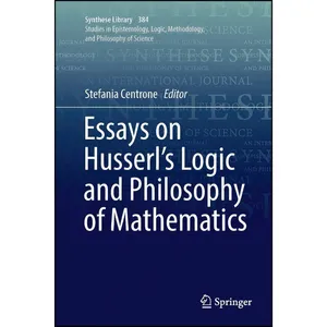 کتاب Essays on Husserls Logic and Philosophy of Mathematics  اثر Stefania Centrone انتشارات تازه ها