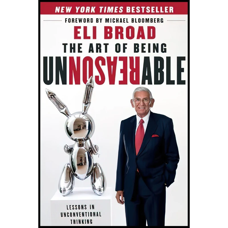کتاب The Art of Being Unreasonable اثر Eli Broad and Michael R. Bloomberg انتشارات Wiley