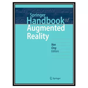 کتاب Springer Handbook of Augmented Reality اثر Andrew Yeh Ching Nee, Soh Khim Ong انتشارات مؤلفین طلایی