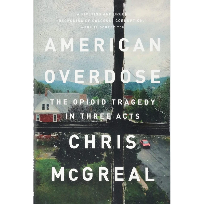 کتاب American Overdose: The Opioid Tragedy in Three Acts اثر Chris McGreal انتشارات PublicAffairs