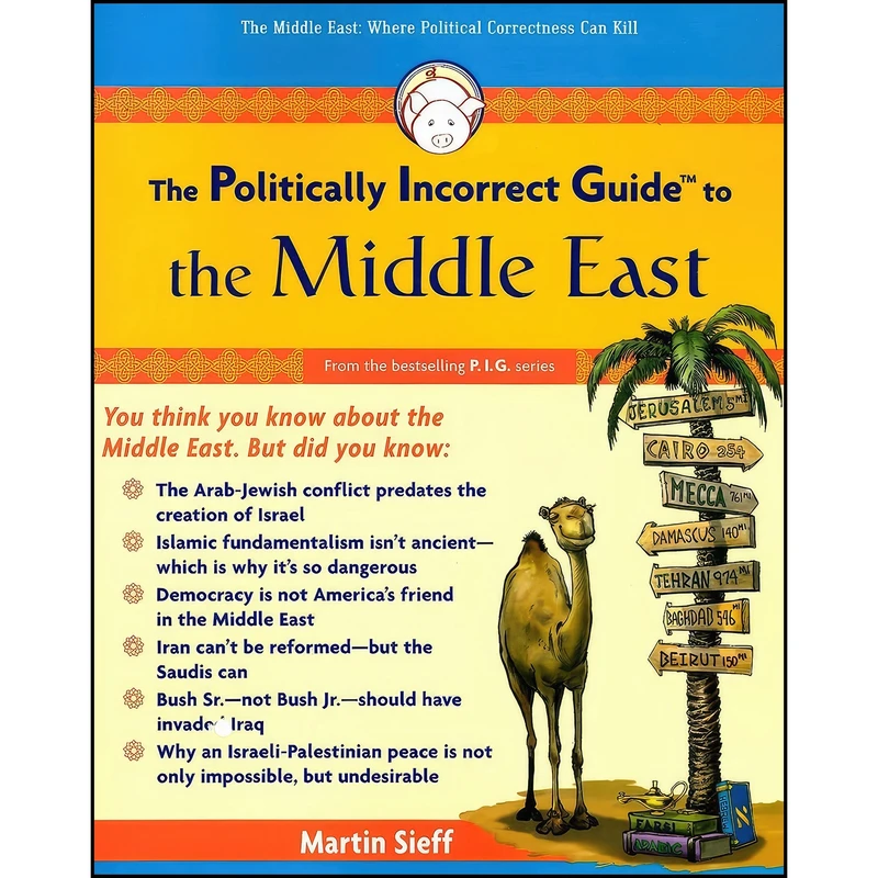 کتاب The Politically Incorrect Guide to the Middle East  اثر Martin Sieff انتشارات Regnery Publishing
