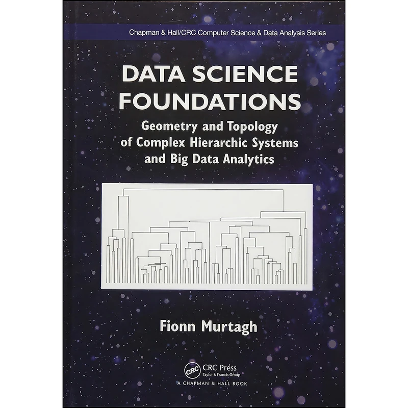 کتاب Data Science Foundations اثر Fionn Murtagh انتشارات Chapman and Hall/CRC