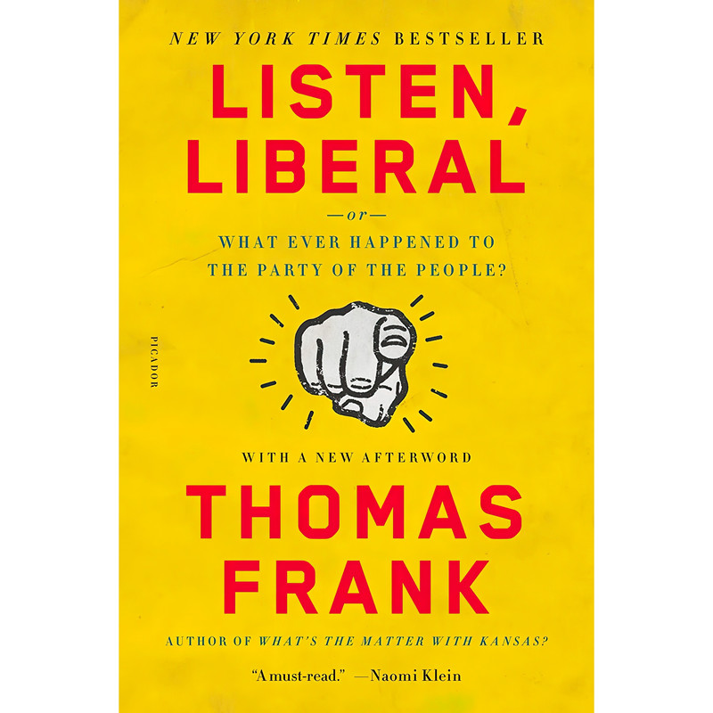 کتاب Listen, Liberal اثر Thomas Frank انتشارات Picador کتاب Listen, Liberal اثر Thomas Frank انتشارات Picador