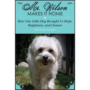کتاب Mr. Wilson Makes It Home اثر Michael Morse and Cheryl Morse انتشارات Skyhorse