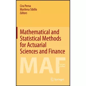 کتاب Mathematical and Statistical Methods for Actuarial Sciences and Finance اثر Cira Perna and Marilena Sibillo انتشارات Springer