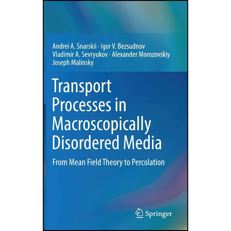 کتاب Transport Processes in Macroscopically Disordered Media اثر جمعي از نويسندگان انتشارات Springer