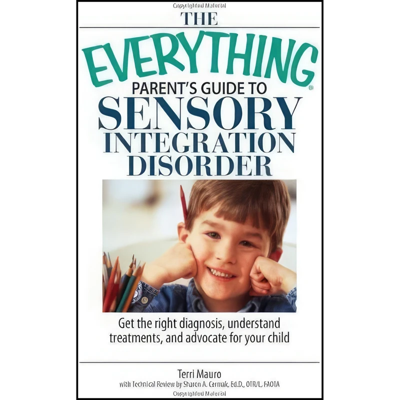 کتاب The Everything Parent's Guide To Sensory Integration Disorder اثر Terri Mauro and Sharon A. Cermak انتشارات Everything