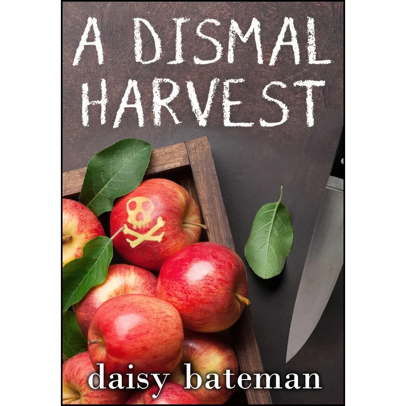 کتاب A Dismal Harvest اثر Daisy Bateman انتشارات Seventh Street Books