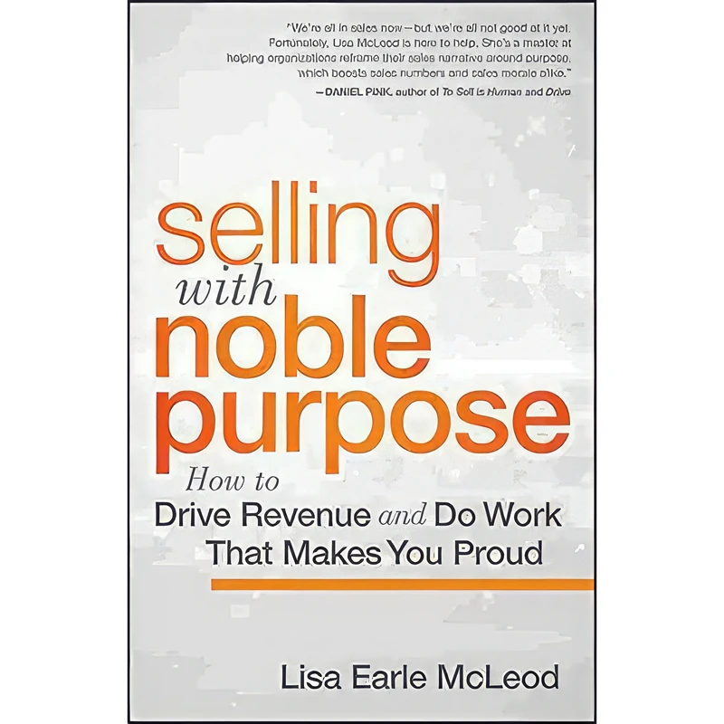 کتاب Selling with Noble Purpose اثر Lisa Earle McLeod انتشارات PAN MACMILLAN