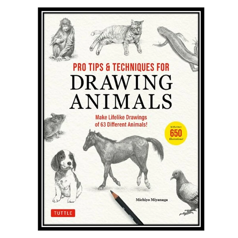 کتاب Pro Tips & Techniques for Drawing Animals: Make Lifelike Drawings of 63 Different Animals! اثر Michiyo Miyanaga انتشارات مؤلفین طلایی