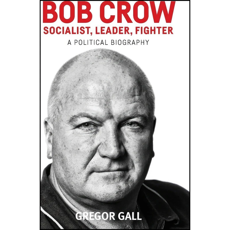 کتاب Bob Crow اثر Gregor Gall انتشارات Manchester University Press