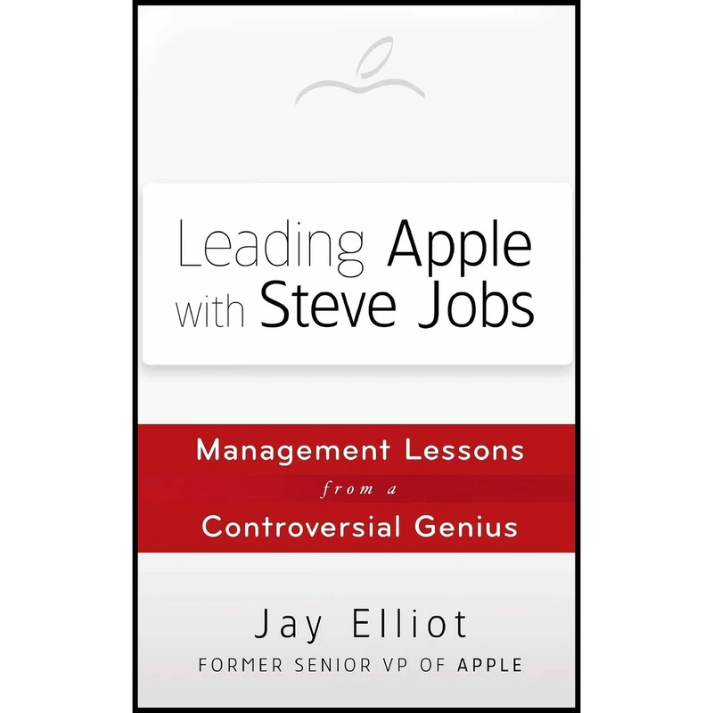 کتاب Leading Apple With Steve Jobs اثر Jay Elliot انتشارات Wiley