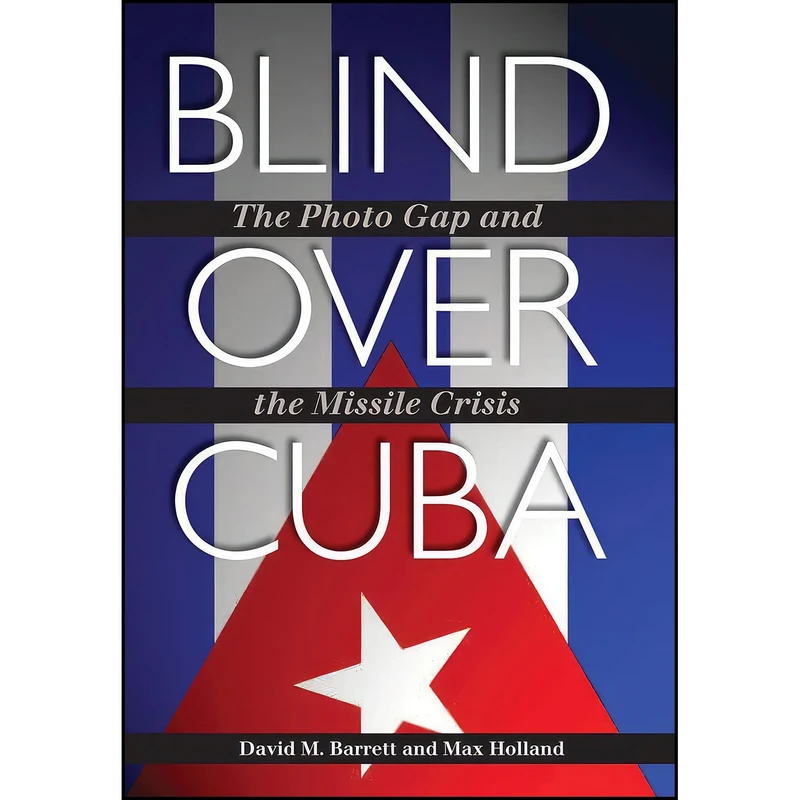 کتاب Blind over Cuba اثر David M. Barrett and Max Holland انتشارات Texas AM University Press