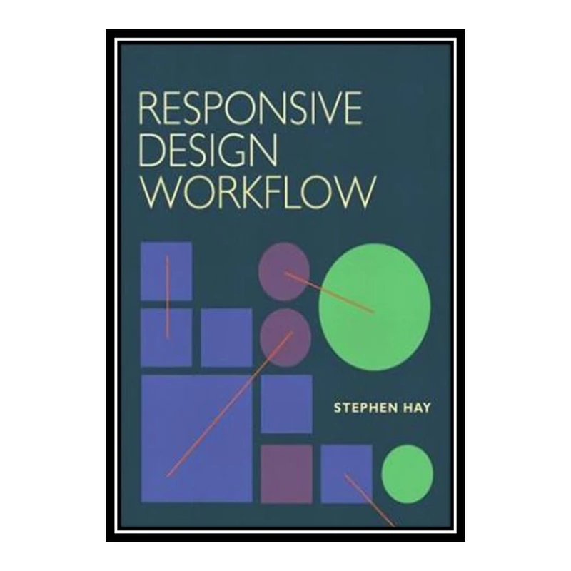 کتاب Responsive Design Workflow اثر Stephen Hay انتشارات مؤلفین طلایی