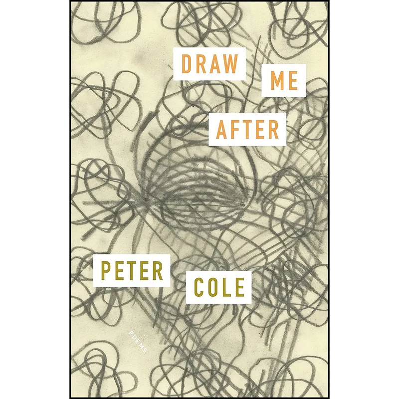 کتاب Draw Me After اثر Peter Cole انتشارات Farrar, Straus and Giroux