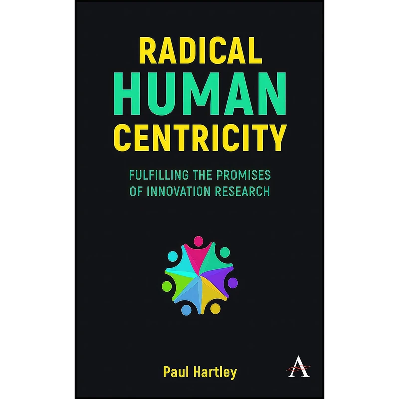 کتاب Radical Human Centricity اثر Paul Hartley انتشارات Anthem Press