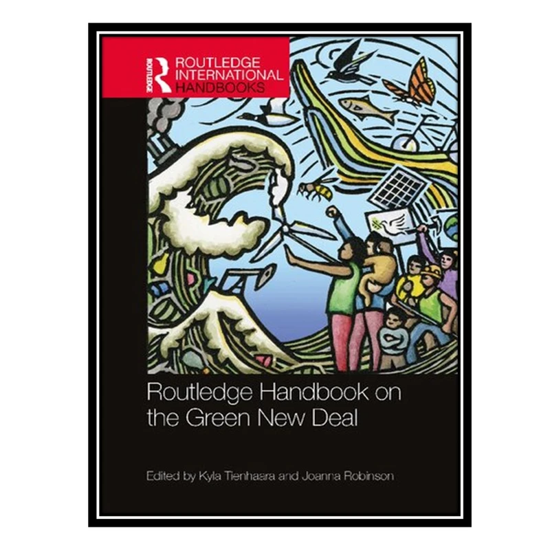 کتاب Routledge Handbook On The Green New Deal اثر Kyla Tienhaara AND Joanna Robinson انتشارات مؤلفین طلایی