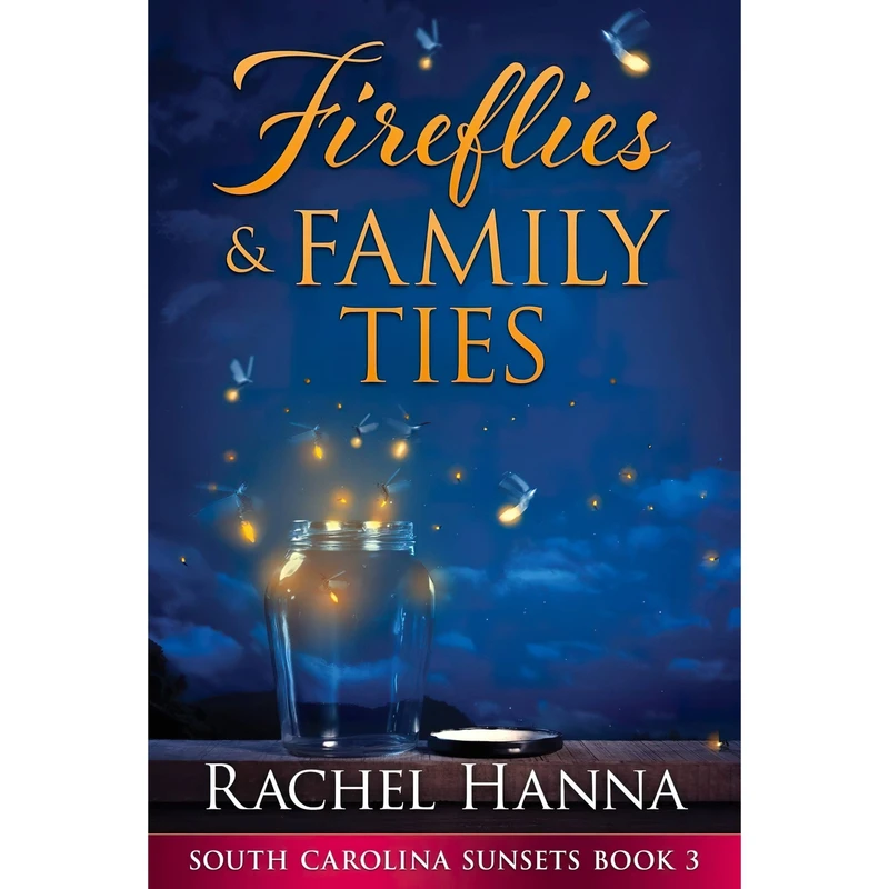 کتاب Fireflies And Family Ties اثر Rachel Hanna انتشارات Rachel Hanna