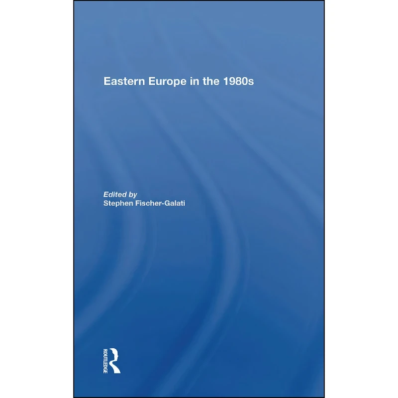 کتاب Eastern Europe In The 1980s اثر Stephen Fischer-galati انتشارات تازه ها