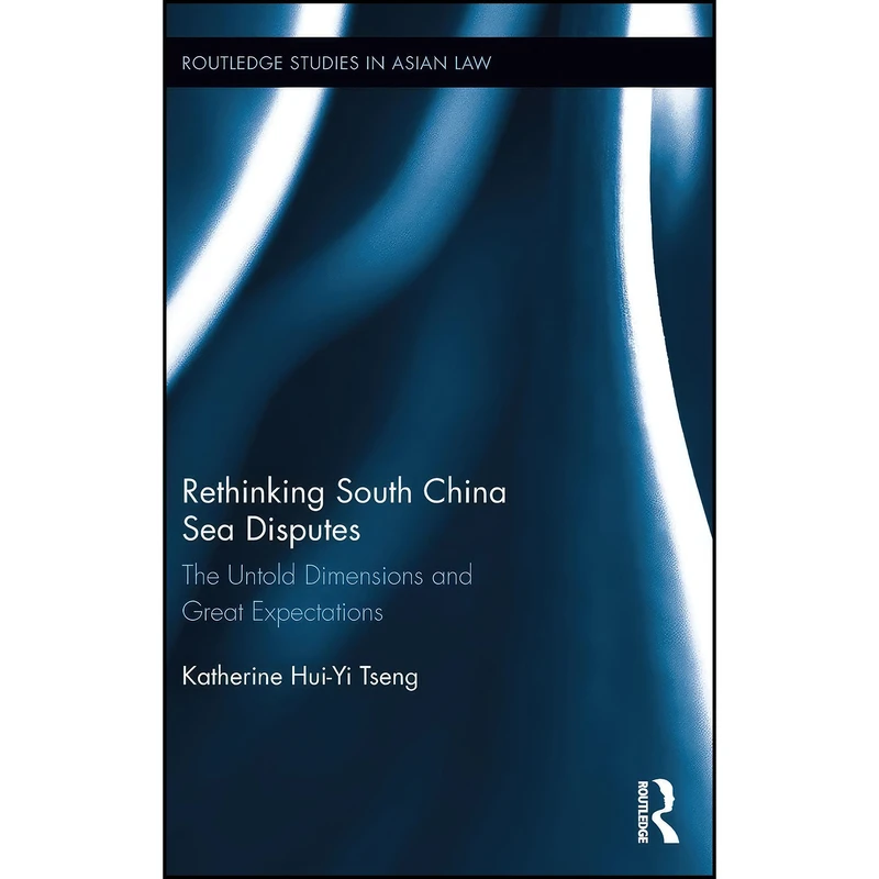 کتاب Rethinking South China Sea Disputes اثر Katherine Tseng انتشارات Routledge
