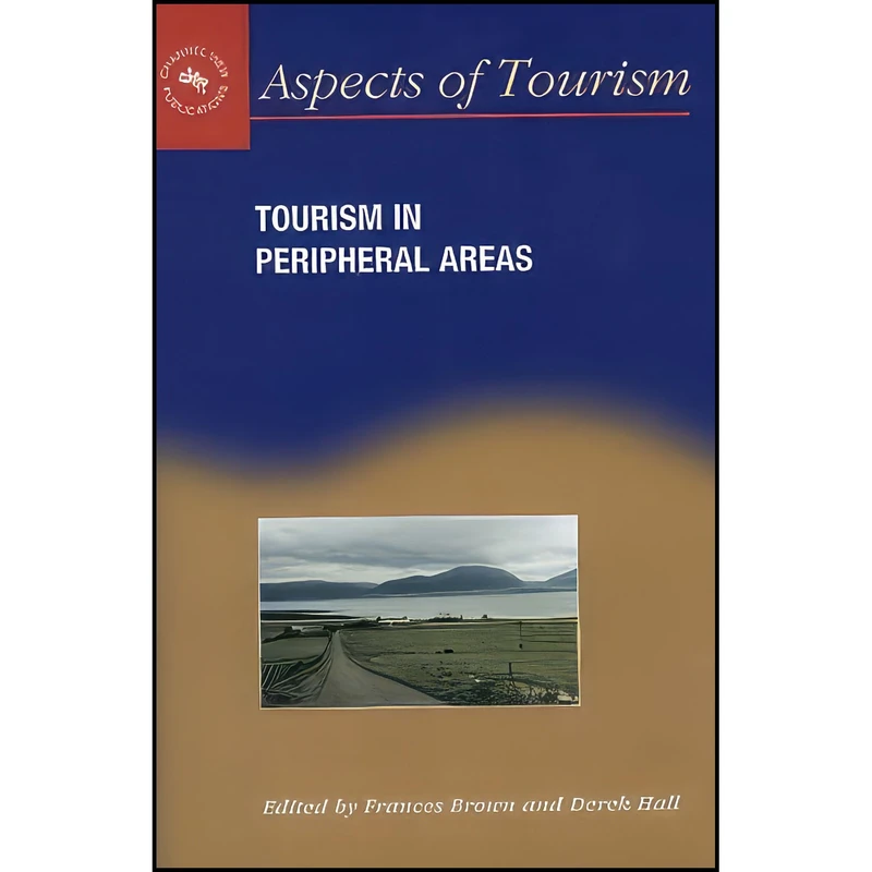 کتاب Tourism in Peripheral Areas اثر Frances Brown and Prof. Derek Hall انتشارات Channel View Publications