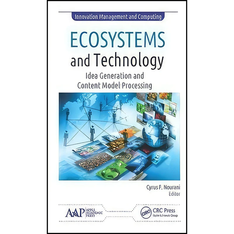 کتاب Ecosystems and Technology اثر Cyrus F. Nourani انتشارات Apple Academic Press