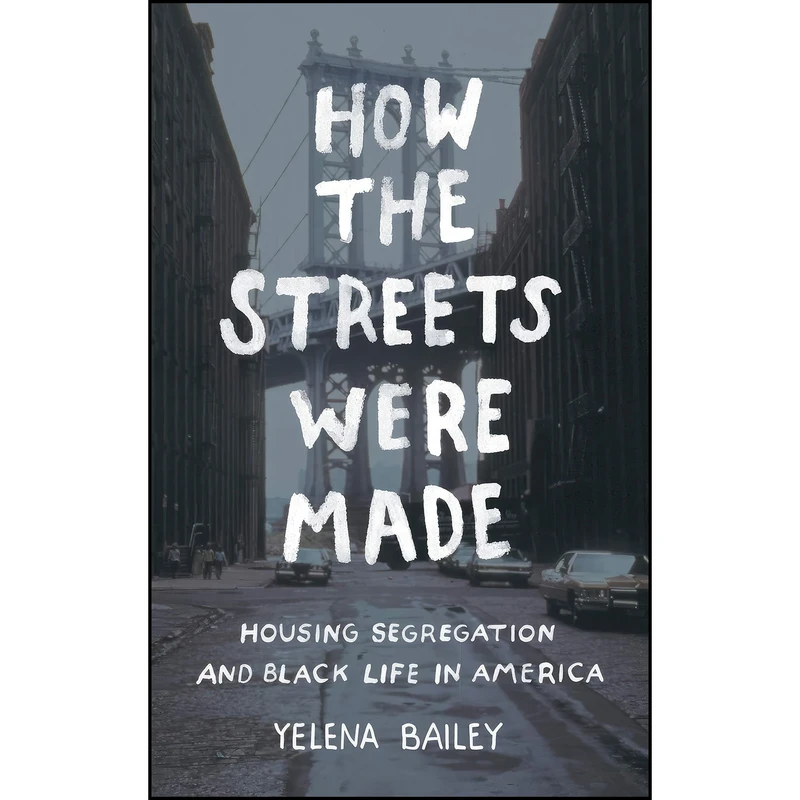 کتاب How the Streets Were Made اثر Bailey and Yelena Bailey انتشارات The University of North Carolina Press