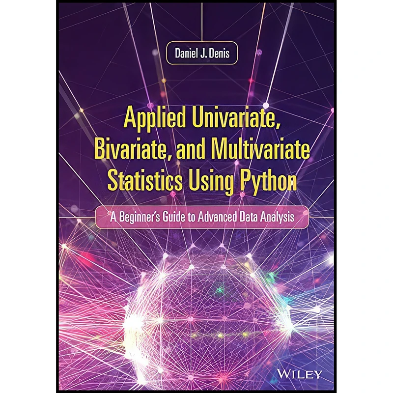 کتاب Applied Univariate, Bivariate, and Multivariate Statistics Using Python اثر Daniel J. Denis انتشارات Wiley